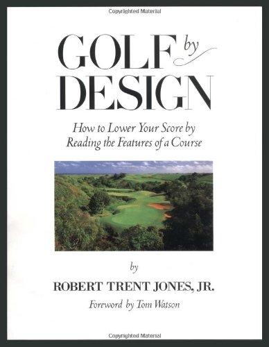 Golf by Design: How to Lower Your Score by Reading the Features of a Course