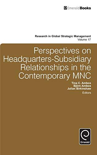 Perspectives on Headquarters-Subsidiary Relationships in the Contemporary MNC (Research in Global Strategic Management, 17, Band 17)