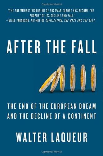 After the Fall: The End of the European Dream and the Decline of a Continent