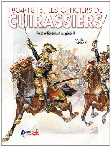 Dictionnaire biographique des officiers de cuirassiers du premier Empire, 1804-1815