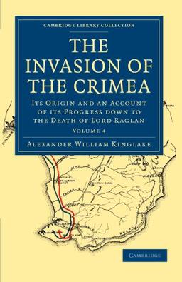 The Invasion of the Crimea 8 Volume Paperback Set: The Invasion of the Crimea: Its Origin and an Account of its Progress Down to the Death of Lord ... Collection - Naval and Military History)