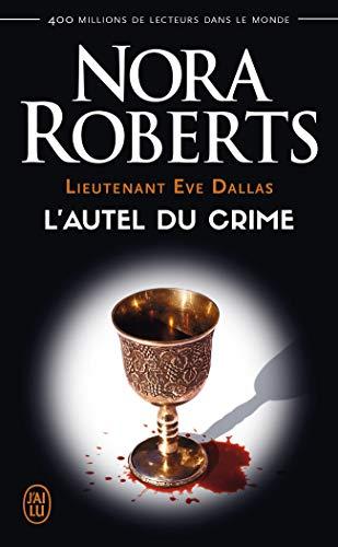 Lieutenant Eve Dallas. Vol. 27. L'autel du crime