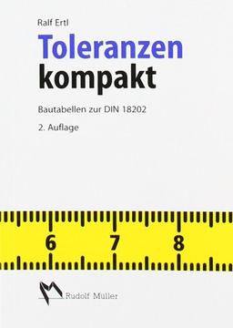 Toleranzen Kompakt: Bautabellen zur DIN 18202