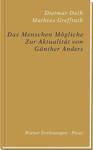 Das Menschen Mögliche: Zur Aktualität von Günter Anders (Wiener Vorlesungen)