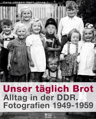 Unser täglich Brot: Alltag in der DDR. Fotografien 1949-1959