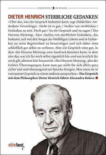 Sterbliche Gedanken: Der Philosoph Dieter Henrich im Gespräch mit Alexandru Bulucz