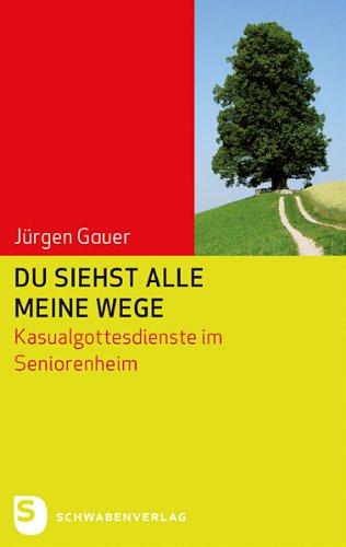 Du siehst alle meine Wege: Kasualgottesdienst im Seniorenheim