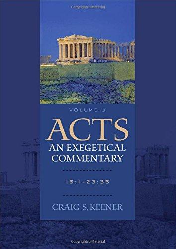 Acts: An Exegetical Commentary: 15:1-23:35