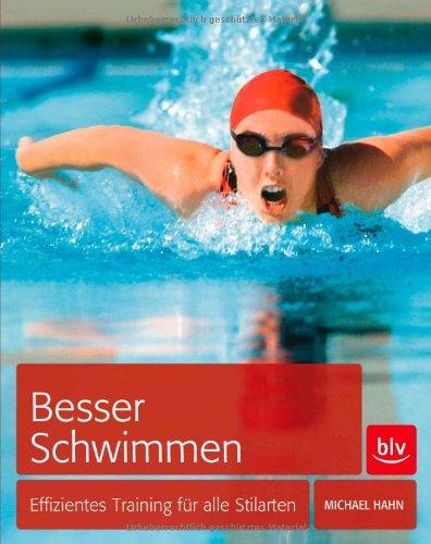 Besser schwimmen: Effizientes Training für alle Stilarten