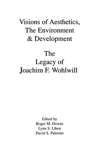 Visions of Aesthetics, the Environment & Development: the Legacy of Joachim F. Wohlwill (Penn State Series on Child and Adolescent Development)