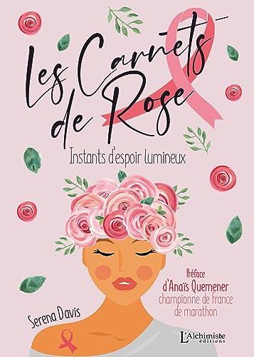 Les carnets de Rose : instants d'espoir lumineux