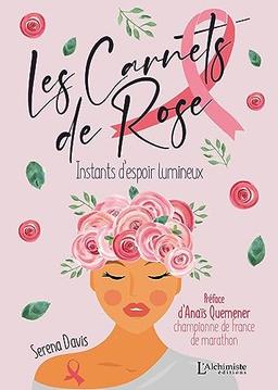 Les carnets de Rose : instants d'espoir lumineux