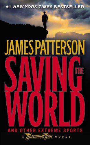 Saving the World and Other Extreme Sports: A Maximum Ride Novel