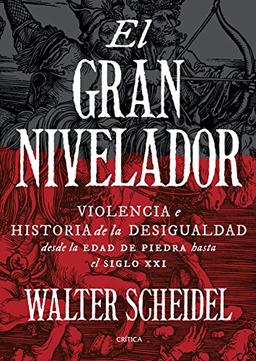 El gran nivelador: Violencia e historia de la desigualdad desde la Edad de Piedra hasta el siglo XXI (Serie Mayor)