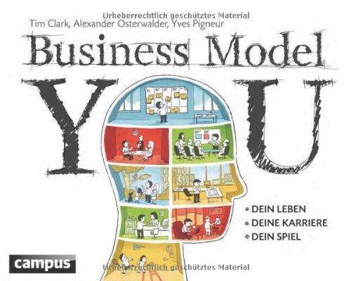 Business Model You: Dein Leben - Deine Karriere - Dein Spiel