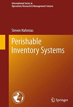 Perishable Inventory Systems (International Series in Operations Research & Management Science, Band 160)