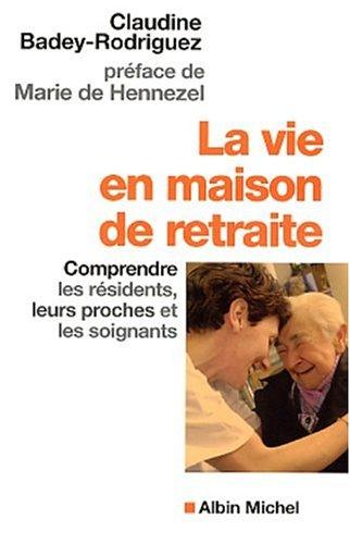 La vie en maison de retraite : comprendre les résidents, leurs proches et les soignants