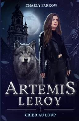 Artémis Leroy: Tome 1 : Crier au loup