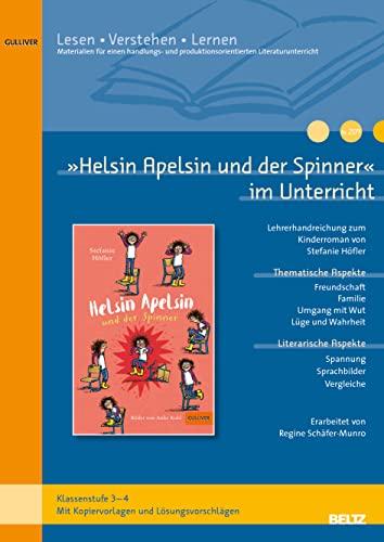 »Helsin Apelsin und der Spinner« im Unterricht: Lehrerhandreichung zum Kinderroman von Stefanie Höfler (Klassenstufe 3–4, mit Kopiervorlagen)