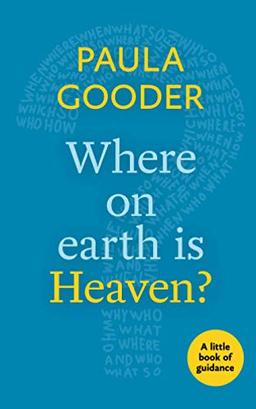 Where on Earth is Heaven?: A Little Book Of Guidance (Little Books of Guidance)