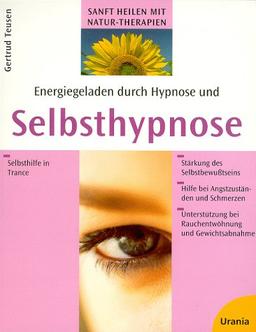 Energiegeladen durch Hypnose und Selbsthypnose. Selbsthilfe in Trance