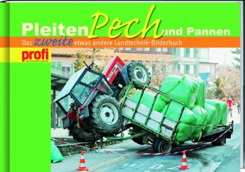 Pleiten, Pech und Pannen: Das zweite etwas andere Landtechnik-Bilderbuch