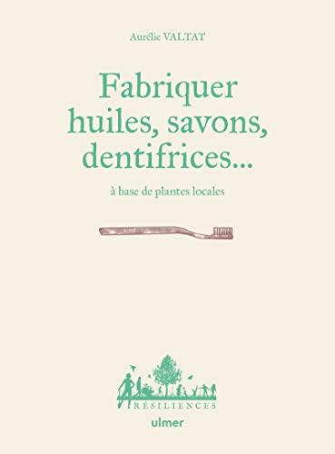 Fabriquer savons, huiles, dentifrices... à base de plantes locales