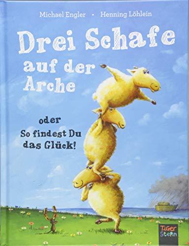 Drei Schafe auf der Arche: oder So findest Du das Glück!