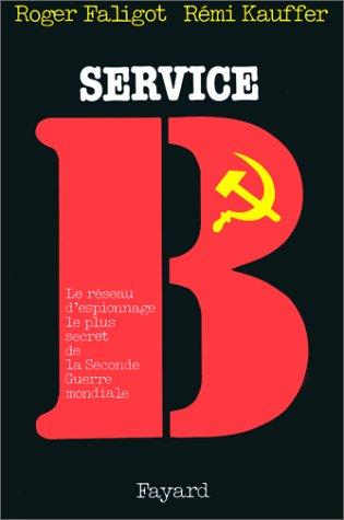 Service B : le réseau d'espionnage le plus secret de la Seconde Guerre mondiale