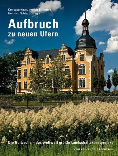 Aufbruch zu neuen Ufern: Die Goitzsche - das weltweit größte Landschaftskunstprojekt