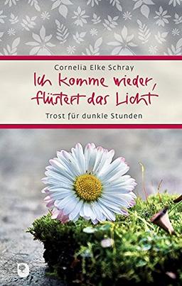 Ich komme wieder, flüstert das Licht: Trost für dunkle Stunden (Eschbacher Präsent)