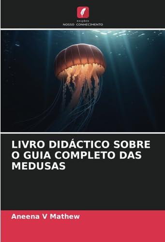 LIVRO DIDÁCTICO SOBRE O GUIA COMPLETO DAS MEDUSAS: DE