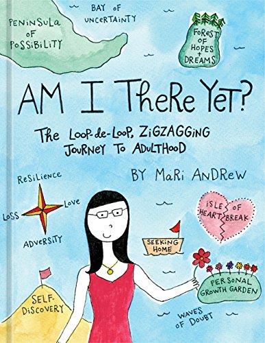 Am I There Yet?: The Loop-de-loop, Zigzagging Journey to Adulthood