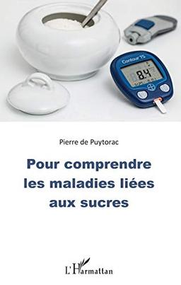 Pour comprendre les maladies liées  aux sucres