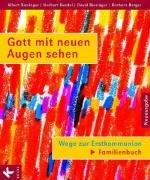 Gott mit neuen Augen sehen. Wege zur Erstkommunion. Familienbuch