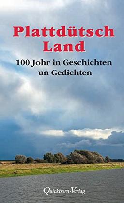 Plattdütsch Land: 100 Johr in Geschichten un Gedichten