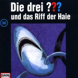 Die drei Fragezeichen - Folge 30: und das Riff der Haie