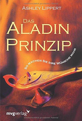 Das Aladin-Prinzip: So Machen Sie Ihre Wünsche Wahr