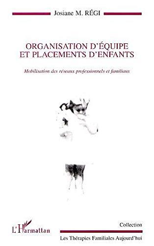 Organisation d'équipe et placements d'enfants : la mobilisation des réseaux professionnels et familiaux