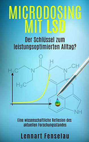 Microdosing mit LSD - Der Schlüssel zum leistungsoptimierten Alltag?: Eine wissenschaftliche Reflexion des aktuellen Forschungsstandes