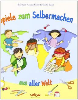 Spiele zum Selbermachen: aus aller Welt