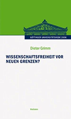 Wissenschaftsfreiheit vor neuen Grenzen? (Göttinger Universitätsrede - Wissenschaft verantworten)