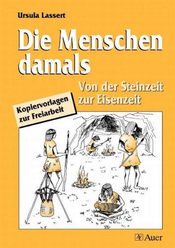 Die Menschen damals: Von der Steinzeit zur Eisenzeit