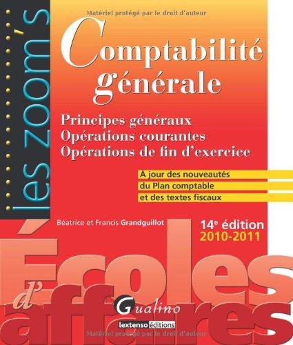 Comptabilité générale : principes généraux, opérations courantes, opérations de fin d'exercice : à jour des nouveautés du plan comptable et des textes fiscaux, 2010-2011