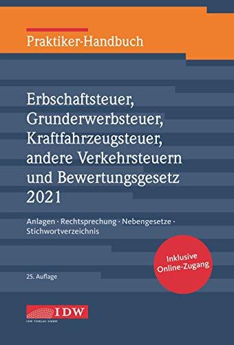 Praktiker-Handbuch Erbschaftsteuer, Grunderwerbsteuer, Kraftfahrzeugsteuer, Andere Verkehrsteuern 2021 Bewertungsgesetz: Anlagen, Rechtsprechung, Nebengesetze, Stichwortverzeichnis