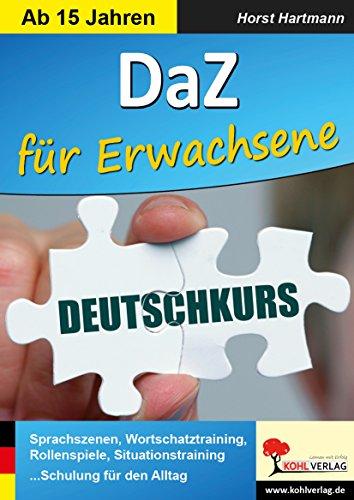 DaZ ... für Erwachsene: Sprachszenen, Wortschatztraining, Rollenspiele, Situationstraining ... Schulung für den Alltag