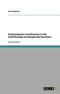 Psychologische Lerntheorien in der Suchttherapie: Rauchen