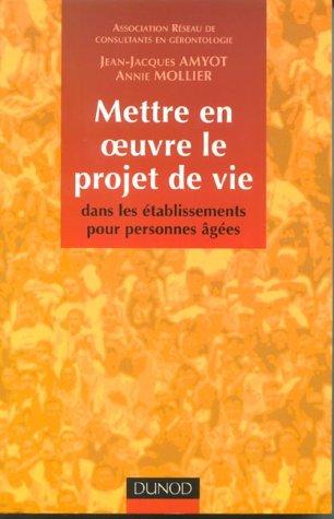 Mettre en oeuvre le projet de vie dans les établissements pour personnes âgées