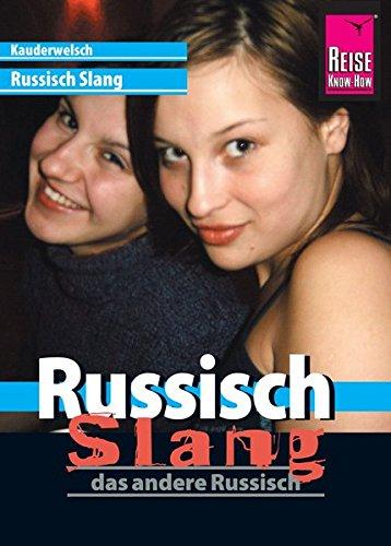 Reise Know-How Kauderwelsch Russisch Slang - das andere Russisch: Kauderwelsch-Sprachführer Band 213