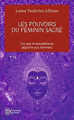 Les pouvoirs du féminin sacré : ce que le bouddhisme apporte aux femmes